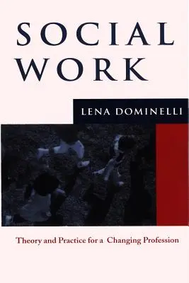 Sociálna práca: Teória a prax pre meniacu sa profesiu - Social Work: Theory and Practice for Changing Profession