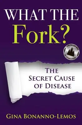 Čo je to za vidličku?: Tajná príčina chorôb - What The Fork?: The Secret Cause of Disease