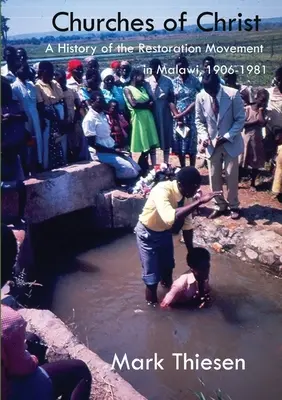 Kristove cirkvi: História hnutia obnovy v Malawi 1906 - 1981 - Churches of Christ: A History of the Restoration Movement in Malawi 1906 - 1981