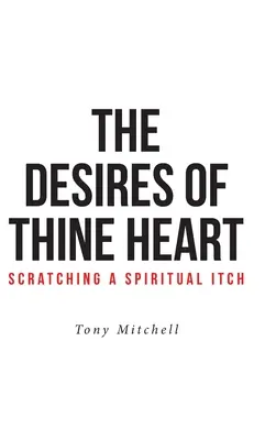 Túžby tvojho srdca - škrabanie duchovného svrbenia - The Desires of Thine Heart-Scratching a Spiritual Itch