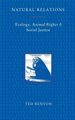 Prírodné vzťahy: Ekológia, práva zvierat a sociálna spravodlivosť - Natural Relations: Ecology, Animal Rights and Social Justice