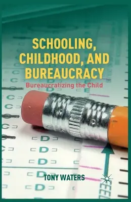 Školstvo, detstvo a byrokracia: Byrokratizácia dieťaťa - Schooling, Childhood, and Bureaucracy: Bureaucratizing the Child