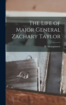 Život generálmajora Zacharyho Taylora - The Life of Major General Zachary Taylor