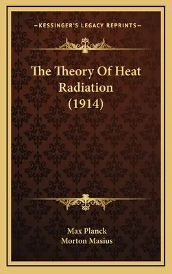 Teória tepelného žiarenia (1914) - The Theory Of Heat Radiation (1914)