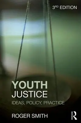 Súdnictvo pre mládež: Myšlienky, politika, prax - Youth Justice: Ideas, Policy, Practice