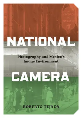 Národná kamera: Fotografia a obrazové prostredie Mexika - National Camera: Photography and Mexico's Image Environment