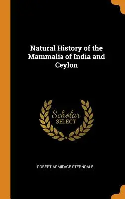 Prírodopis cicavcov Indie a Cejlónu - Natural History of the Mammalia of India and Ceylon