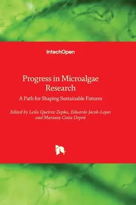 Pokrok vo výskume mikrorias - cesta k formovaniu udržateľnej budúcnosti - Progress in Microalgae Research - A Path for Shaping Sustainable Futures