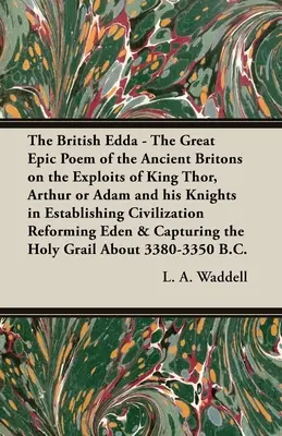 Britská Edda: Veľká epická báseň starých Britov o činoch kráľa Thora, Artuša alebo Adama a jeho rytierov v meste Establishin - The British Edda: The Great Epic Poem of the Ancient Britons on the Exploits of King Thor, Arthur or Adam and his Knights in Establishin