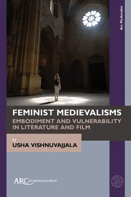 Feministický stredovek: Vtelenie a zraniteľnosť v literatúre a filme - Feminist Medievalisms: Embodiment and Vulnerability in Literature and Film
