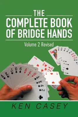 Kompletná kniha bridžových kombinácií: 2. zväzok, druhé vydanie 2019 - The Complete Book of Bridge Hands: Volume 2 Second Edition 2019