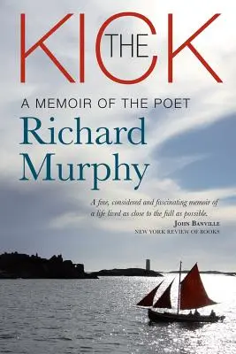 The Kick: Spomienky na básnika Richarda Murphyho - The Kick: A Memoir of the Poet Richard Murphy