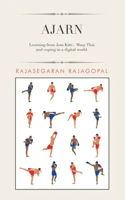 Ajarn: Učenie od Jom Kitti - Muay Thai a zvládanie v digitálnom svete. - Ajarn: Learning from Jom Kitti - Muay Thai and Coping in a Digital World.