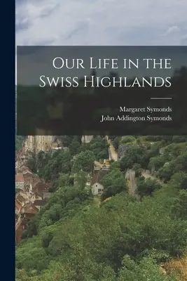 Náš život vo Švajčiarskej vysočine - Our Life in the Swiss Highlands
