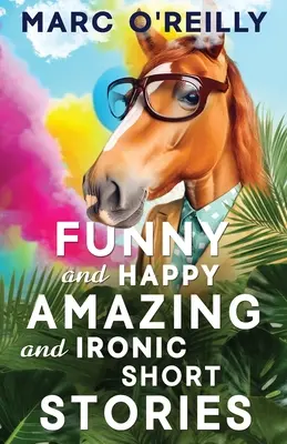 Zábavné a veselé úžasné a ironické krátke príbehy - Funny and Happy Amazing and Ironic Short Stories