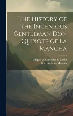 Dejiny dômyselného pána Dona Quijota z La Mancha - The History of the Ingenious Gentleman Don Quixote of La Mancha