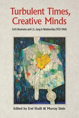 Turbulentné časy, tvorivé mysle: Erich Neumann a C. G. Jung vo vzťahu (1933-1960) - Turbulent Times, Creative Minds: Erich Neumann and C.G. Jung in Relationship (1933-1960)