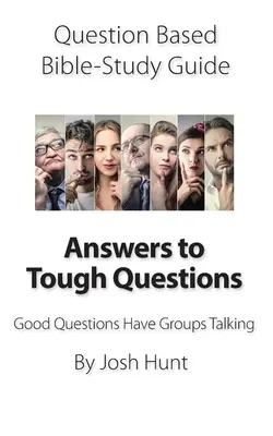 Príručka na štúdium Biblie založená na otázkach -- Odpovede na ťažké otázky: Dobré otázky nech sa skupiny rozprávajú - Question-based Bible Study Guide -- Answers to Tough Questions: Good Questions Have Groups Talking