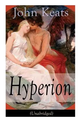 John Keats: (neskrátený): Epická báseň - John Keats: Hyperion (Unabridged): An Epic Poem