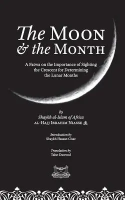 Mesiac a mesiac: Fatwa o význame pozorovania polmesiaca na určenie lunárnych mesiacov - The Moon & the Month: A Fatwa on the importance of Sighting the Crescent for determining the Lunar Months