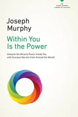 V tebe je sila: Uvoľnite v sebe zázračnú silu s tajomstvami úspechu z celého sveta! - Within You Is the Power: Unleash the Miricle Power Inside You with Success Secrets from Around the World!