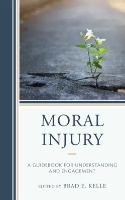 Morálne zranenie: Príručka pre pochopenie a angažovanosť - Moral Injury: A Guidebook for Understanding and Engagement