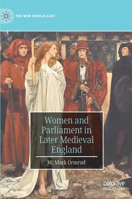 Ženy a parlament v neskoršom stredovekom Anglicku - Women and Parliament in Later Medieval England