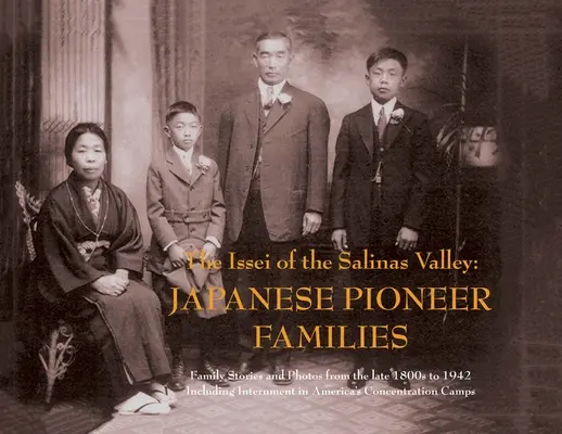 Issei z údolia Salinas: Japonské priekopnícke rodiny - The Issei of the Salinas Valley: Japanese Pioneer Families