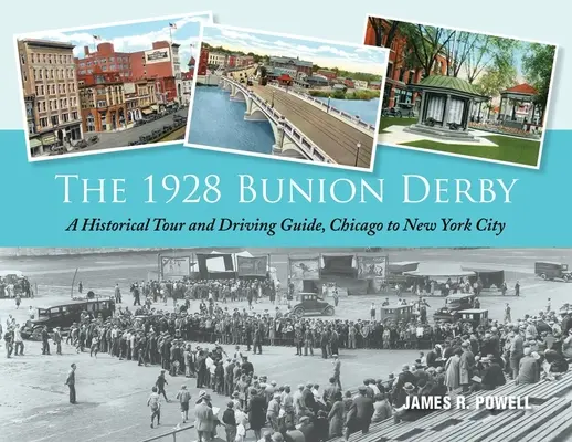The 1928 Bunion Derby: Historická prehliadka a sprievodca pre vodičov od Chicaga po New York - The 1928 Bunion Derby: A Historical Tour and Driving Guide, Chicago to New York City