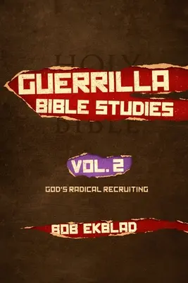 Guerillové štúdium Biblie: Diel 2, Božie radikálne prijímanie do služby - Guerrilla Bible Studies: Volume 2, God's Radical Recruiting
