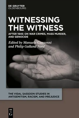 Svedectvo vojnových zločinov, masového vraždenia a genocídy: Od 20. rokov 20. storočia po súčasnosť - Witnessing the Witness of War Crimes, Mass Murder, and Genocide: From the 1920s to the Present
