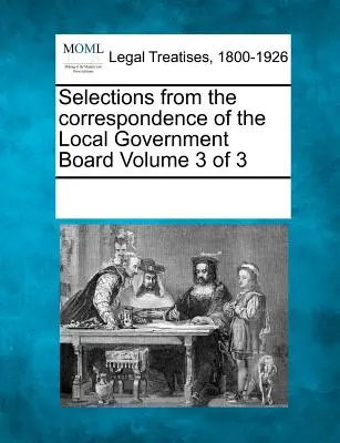 Výber z korešpondencie Rady miestnej samosprávy, zväzok 3 z 3 - Selections from the Correspondence of the Local Government Board Volume 3 of 3