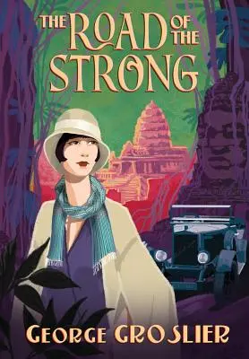 Cesta silných: Román z koloniálnej Kambodže - The Road of the Strong: A Romance of Colonial Cambodia