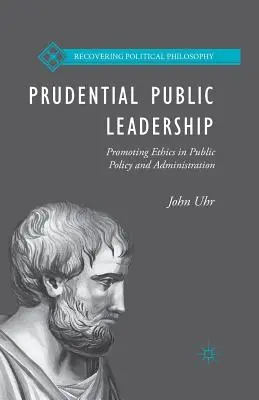 Prudenciálne verejné vedenie: Podpora etiky vo verejnej politike a správe - Prudential Public Leadership: Promoting Ethics in Public Policy and Administration
