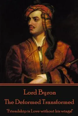 Lord Byron - Deformovaný premenený: Priateľstvo je láska bez krídel!