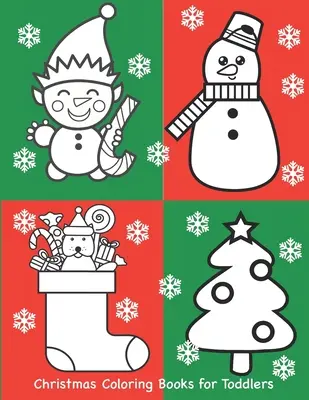 Vianočné omaľovánky pre batoľatá: Omaľovánky pre batoľatá Predškoláci Materská škola s veľkými obrázkami - Christmas Coloring Books for Toddlers: Coloring Book for Toddlers Preschoolers Kindergarten with Large Pictures