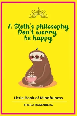 Lenochova filozofia, Neboj sa, buď šťastný: Malá kniha všímavosti (Little Book of Mindfulness) - A Sloth's philosophy, Don't worry be happy: Little Book of Mindfulness