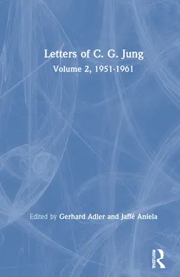 Listy C. G. Junga: 2. zväzok, 1951-1961 - Letters of C. G. Jung: Volume 2, 1951-1961