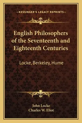 Anglickí filozofi sedemnásteho a osemnásteho storočia: Locke, Berkeley, Hume: V37 Harvard Classics - English Philosophers of the Seventeenth and Eighteenth Centuries: Locke, Berkeley, Hume: V37 Harvard Classics