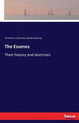 Esejci: (Ginsburg Christian D. (Christian David)) - The Essenes: Their history and doctrines (Ginsburg Christian D. (Christian David))
