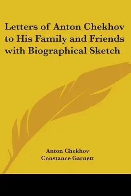 Listy Antona Čechova rodine a priateľom s biografickým náčrtom - Letters of Anton Chekhov to His Family and Friends with Biographical Sketch