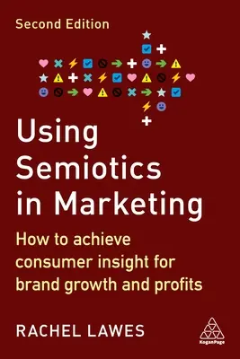 Využitie semiotiky v marketingu: Ako získať poznatky o spotrebiteľoch pre rast značky a zisky - Using Semiotics in Marketing: How to Achieve Consumer Insight for Brand Growth and Profits
