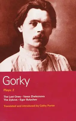 Gorkého hry: 2: Poslední, Vassa Železnova, Zykovia, Jegor Bulyčev - Gorky Plays: 2: The Last Ones, Vassa Zheleznova, the Zykovs, Egor Bulychev