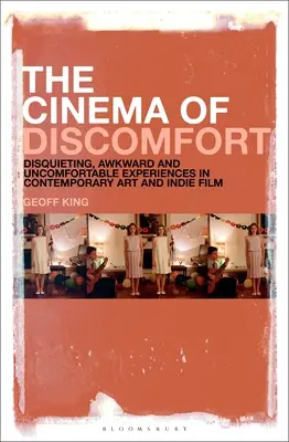 Kino nepohody: Nepokojné, nepríjemné a nepohodlné zážitky v súčasnom umení a nezávislom filme - The Cinema of Discomfort: Disquieting, Awkward and Uncomfortable Experiences in Contemporary Art and Indie Film
