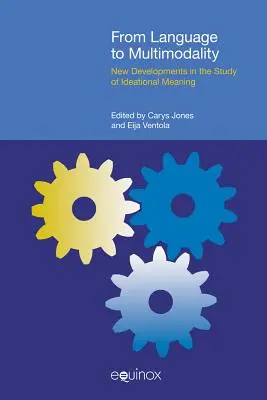Od jazyka k multimodalite: Nový vývoj v štúdiu ideového významu - From Language to Multimodality: New Developments in the Study of Ideational Meaning