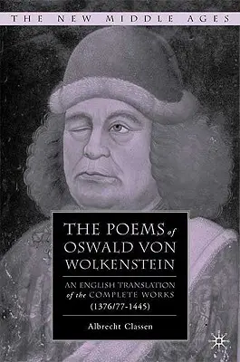 Básne Oswalda von Wolkensteina: (1376/77-1445) - The Poems of Oswald Von Wolkenstein: An English Translation of the Complete Works (1376/77-1445)