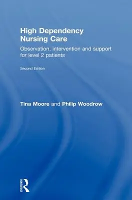 Ošetrovateľská starostlivosť o osoby s vysokou mierou závislosti: Pozorovanie, intervencia a podpora pacientov 2. stupňa - High Dependency Nursing Care: Observation, Intervention and Support for Level 2 Patients