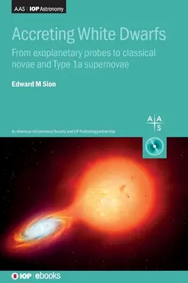 Akretujúci bieli trpaslíci: Od exoplanetárnych sond po klasické novy a supernovy typu Ia - Accreting White Dwarfs: From exoplanetary probes to classical novae and Type Ia supernovae