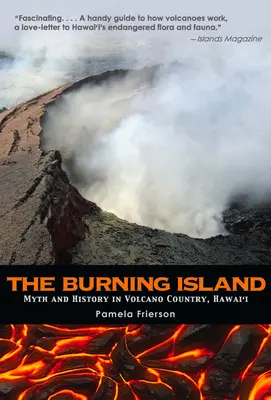 Horiaci ostrov: Mýtus a história havajských sopiek - The Burning Island: Myth and History of the Hawaiian Volcano Country