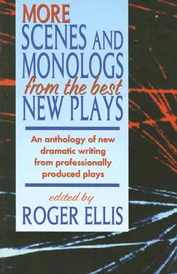 Ďalšie scény a monológy z najlepších nových hier: Antológia nových dramatických textov z profesionálne produkovaných hier - More Scenes and Monologs from the Best New Plays: An Anthology of New Dramatic Writing from Professionally-Produced Plays